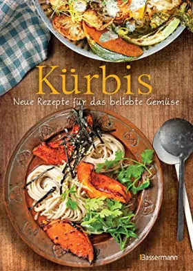 Couverture du produit · Kürbis - Neue Rezepte für das beliebte Gemüse: Die besten Ideen für Hokkaido-, Butternuss- und andere Kürbissorten