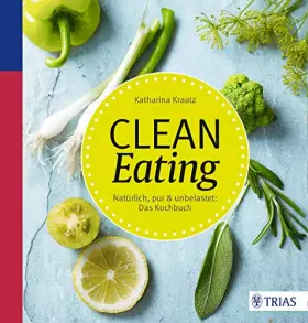Couverture du produit · Clean Eating: Natürlich, pur & unbelastet: Das Kochbuch