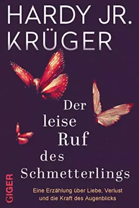 Couverture du produit · Der leise Ruf des Schmetterlings: Eine Erzählung über Liebe, Verlust und die Kraft des Augenblicks