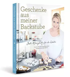 Couverture du produit · Geschenke aus meiner Backstube: Süße Kleinigkeiten für die Liebsten