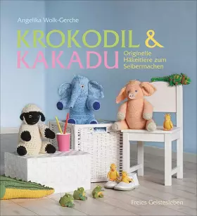 Couverture du produit · Krokodil und Kakadu: Originelle Häkeltiere zum Selbermachen