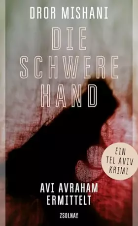 Couverture du produit · Die schwere Hand: Avi Avraham ermittelt