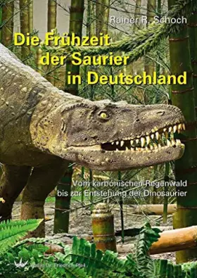 Couverture du produit · Die Frühzeit der Saurier in Deutschland: Vom karbonischen Regenwald bis zur Entstehung der Dinosaurier