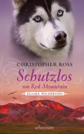 Couverture du produit · Schutzlos am Red Mountain: Alaska Wilderness