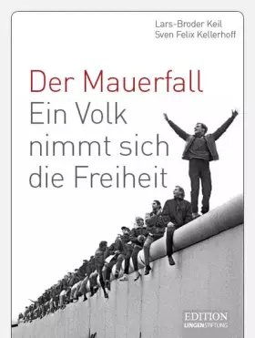 Couverture du produit · Der Mauerfall: Ein Volk nimmt sich die Freiheit (Edition Lingen Stiftung)