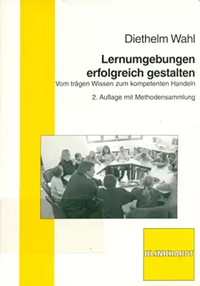 Couverture du produit · Lernumgebungen erfolgreich gestalten: Vom trägen Wissen zum kompetenten Handeln