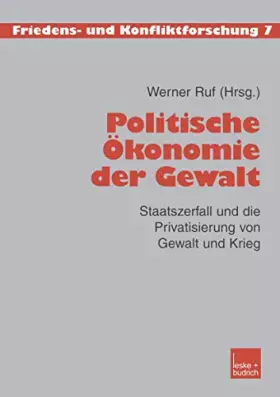 Couverture du produit · Politische Ökonomie der Gewalt: Staatszerfall und die Privatisierung von Gewalt und Krieg (Friedens- und Konfliktforschung) (Ge