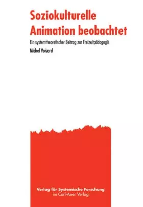 Couverture du produit · Soziokulturelle Animation beobachtet: Ein systemtheoretischer Beitrag zur Freizeitpädagogik