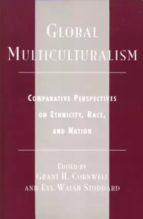 Couverture du produit · Global Multiculturalism: Comparative Perspectives on Ethnicity, Race, and Nation