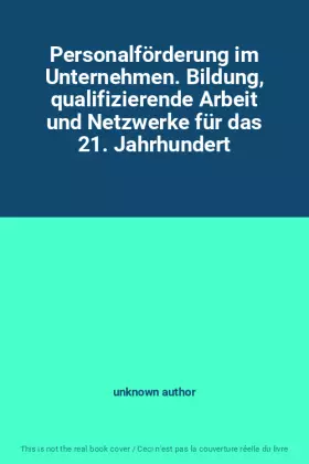 Couverture du produit · Personalförderung im Unternehmen. Bildung, qualifizierende Arbeit und Netzwerke für das 21. Jahrhundert