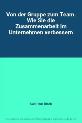 Couverture du produit · Von der Gruppe zum Team. Wie Sie die Zusammenarbeit im Unternehmen verbessern