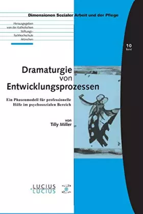 Couverture du produit · Dramaturgie von Entwicklungsprozessen: Ein Phasenmodell für professionelle Hilfe im psychosozialen Bereich (Bildung – Soziale A