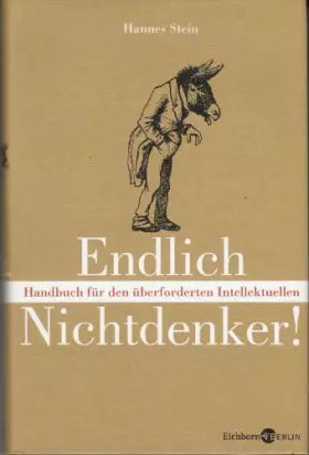 Couverture du produit · Endlich Nichtdenker: Handbuch für den überforderten Intellektuellen