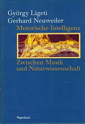 Couverture du produit · Motorische Intelligenz: Zwischen Musik und Naturwissenschaft: Zwischen Musik und Naturwissenschaft. Hrsg. v. Reinhart Meyer-Kal