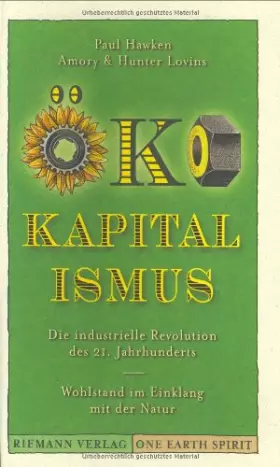 Couverture du produit · Öko-Kapitalismus. Die industrielle Revolution des 21. Jahrhunderts. Wohlstand im Einklang mit der Natur