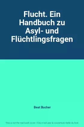Couverture du produit · Flucht. Ein Handbuch zu Asyl- und Flüchtlingsfragen