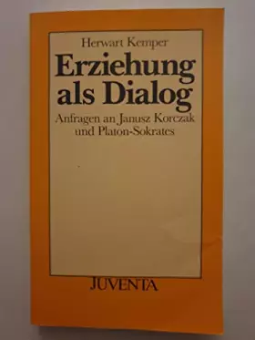 Couverture du produit · Erziehung als Dialog: Anfragen an Janusz Korczak und Platon-Sokrates
