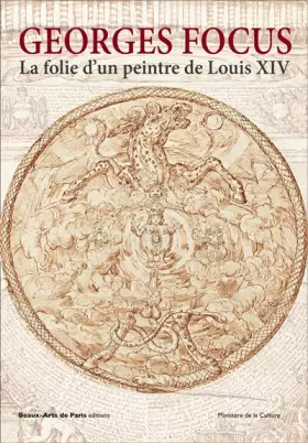 Couverture du produit · GEORGES FOCUS. LA FOLIE D'UN PEINTRE DE LOUIS XIV
