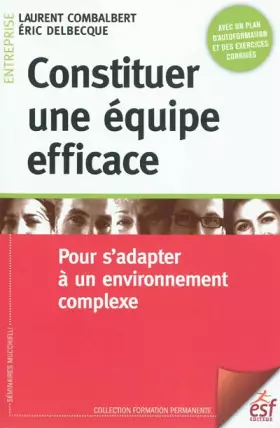 Couverture du produit · Constituer une équipe efficace: Pour s'adapter à un environnement complexe