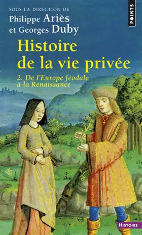 Couverture du produit · HISTOIRE DE LA VIE PRIVEE.TOME 2.DE L'EUROPE FEODALE A LA RENAISSANCE.