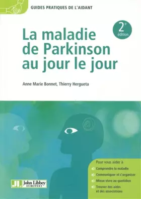 Couverture du produit · La maladie de Parkinson au jour le jour: Comprendre la maladie. Communiquer et s'organiser. Mieux vivre au quotidien. Trouver d