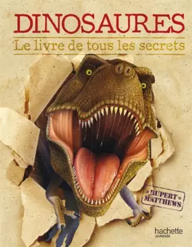 Couverture du produit · DINOSAURES, LE LIVRE DE TOUS LES SECRETS
