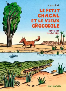 Couverture du produit · Le Petit Chacal et le Vieux Crocodile