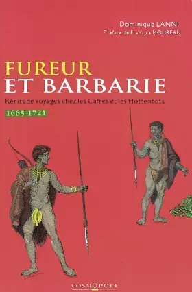 Couverture du produit · Fureur et barbarie : récits de voyageurs chez les Cafres et les Hottentots (1665-1705)