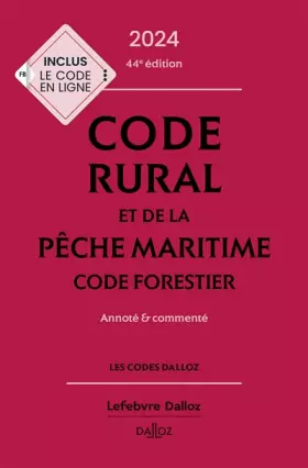 Couverture du produit · Code rural et de la pêche maritime - Code forestier 2024, annoté et commenté. 44e éd.