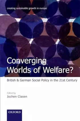 Couverture du produit · Converging Worlds of Welfare?: British and German Social Policy in the 21st Century (Creating Sustainable Growth in Europe)