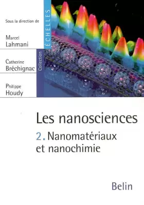 Couverture du produit · Les nanosciences : Tome 2, Nanomatériaux et nanochimie