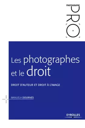 Couverture du produit · Les photographes et le droit: Droit d'auteur et droit à l'image.