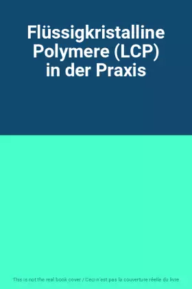 Couverture du produit · Flüssigkristalline Polymere (LCP) in der Praxis