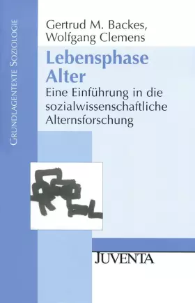 Couverture du produit · Lebensphase Alter: Eine Einführung in die sozialwissenschaftliche Alternsforschung (Grundlagentexte Soziologie)