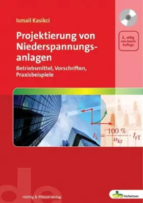 Couverture du produit · Projektierung von Niederspannungsanlagen: Betriebsmittel, Vorschriften, Praxisbeispiele
