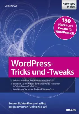 Couverture du produit · WordPress-Tricks und -Tweaks: Bohren Sie WordPress mit selbst programmierten Funktionen auf!: 130 Hacks und Tweaks für WordPres