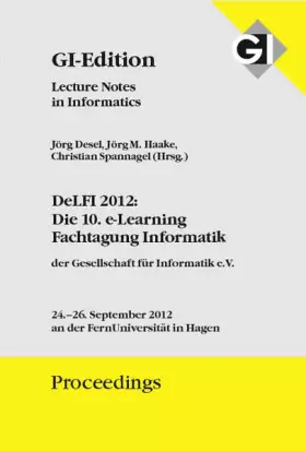 Couverture du produit · GI Edition Proceedings Band 207 DeLFI 2012: Die 10. e-Learning Fachtagung Informatik: 24.-26. September 2012 an der FernUnivers