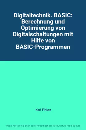 Couverture du produit · Digitaltechnik. BASIC: Berechnung und Optimierung von Digitalschaltungen mit Hilfe von BASIC-Programmen