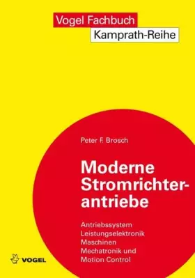 Couverture du produit · Moderne Stromrichterantriebe: Antriebssystem - Leistungselektronik - Maschinen - Mechatronik - Motion Control (Kamprath-Reihe)