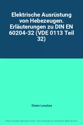 Couverture du produit · Elektrische Ausrüstung von Hebezeugen. Erläuterungen zu DIN EN 60204-32 (VDE 0113 Teil 32)