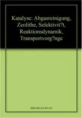 Couverture du produit · Katalyse: Abgasreinigung, Zeolithe, Selektivität, Reaktionsdynamik, Transportvorgänge : Vorträge von der Dechema-Jahrestagun