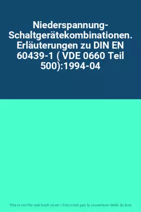 Couverture du produit · Niederspannung- Schaltgerätekombinationen. Erläuterungen zu DIN EN 60439-1 ( VDE 0660 Teil 500):1994-04