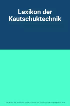 Couverture du produit · Lexikon der Kautschuktechnik