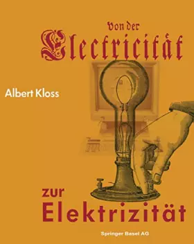 Couverture du produit · Von der Electricität zur Elektrizität. Ein Streifzug durch die Geschichte der Elektrotechnik, Elektroenergetik und Elektronik