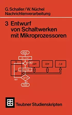 Couverture du produit · Nachrichtenverarbeitung Entwurf von Schaltwerken mit Mikroprozessoren (Teubner Studienskripte Technik)