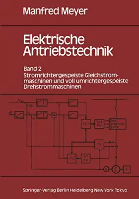 Couverture du produit · Elektrische Antriebstechnik: Band 2: Stromrichtergespeiste Gleichstrommaschinen Und Voll Umrichtergespeiste Drehstrommaschinen