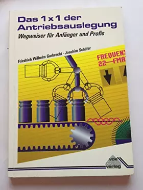 Couverture du produit · Das 1 X 1 der Antriebsauslegung. Wegweiser für Anfänger und Profis