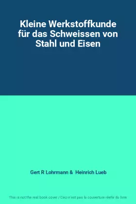 Couverture du produit · Kleine Werkstoffkunde für das Schweissen von Stahl und Eisen