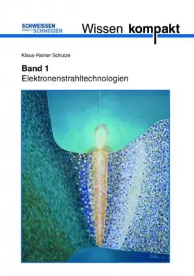 Couverture du produit · Schweißen und Schneiden Wissen kompakt Teil 1:: Elektronenstrahltechnologien (Fachbücher)