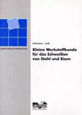 Couverture du produit · Kleine Werkstoffkunde für das Schweissen von Stahl und Eisen (Fachbuchreihe Schweisstechnik)